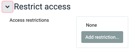 Display of the restrict access subsection for the activity settings. There is a grey button that reads 'add restriction'.